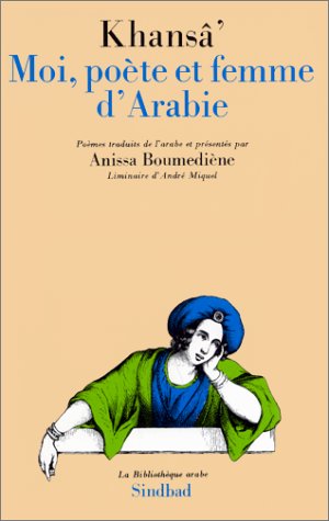 Moi, poète et femme d'Arabie - Khansâ: 9782727401421 - AbeBooks