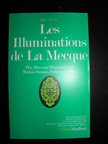 9782727401766: Illuminations de la mecque (les) - the meccan illuminations : textes choisis/selected texts