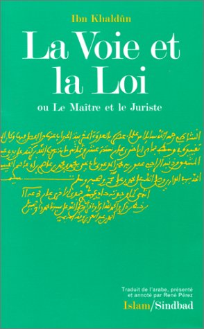 La voie et la loi ou le MaÃ®tre et le juriste (9782727401902) by Ibn KhaldÃ»n