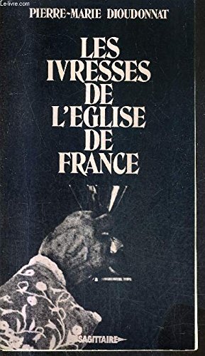 Beispielbild fr Les Ivresses de l' glise de France : Les  vêques et la soci t 1801-1976 zum Verkauf von Librairie Theatrum Mundi