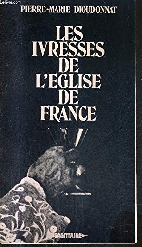 Stock image for Les Ivresses de l' glise de France : Les  vêques et la soci t 1801-1976 for sale by Librairie Theatrum Mundi