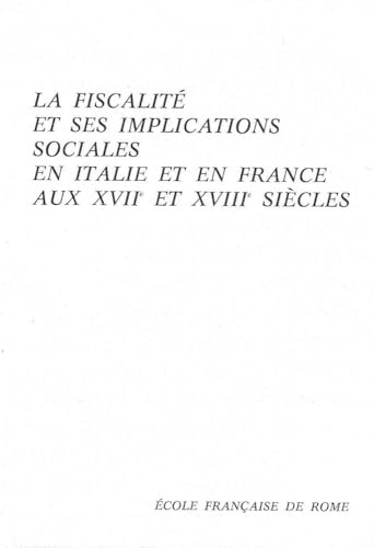 9782728300037: La fiscalit et ses implications sociales en Italie et en France aux XVIIe et XVIIIe sicles