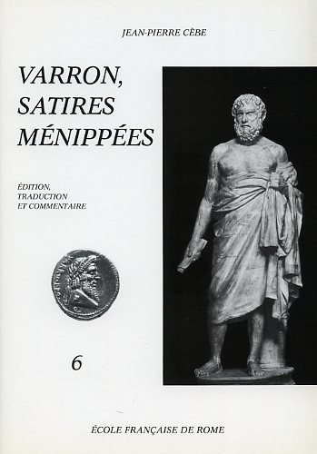 Beispielbild fr Varron, Satires Menippees: Edition, Traduction et Commentaire 6 (Collection de l'Ecole Francaise de Rome 9) zum Verkauf von Powell's Bookstores Chicago, ABAA