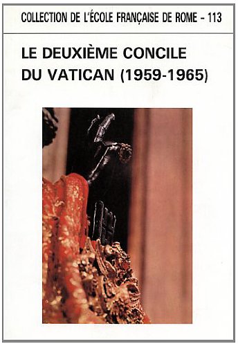 LE DEUXIEME CONCILE DU VATICAN (1959-1965). ACTES DU COLLOQUE DE ROME, 28-30 MAI 1986