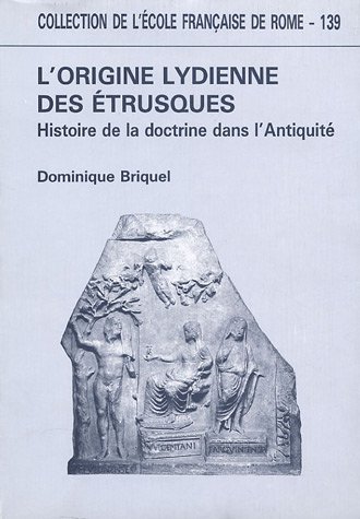 L'origine lydienne des Étrusques. Histoire de la doctrine dans l'Antiquité.