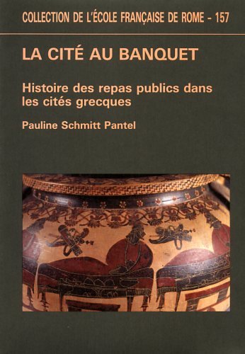 9782728302345: LA CITE AU BANQUET HISTOIRE DES REPAS PUBLICS DANS LES CITES GRECQUES