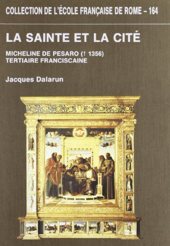 9782728302635: La sainte et la cité: Micheline de Pesaro ([d.] 1356), tertiaire franciscaine (Collection de l'Ecole française de Rome) (French Edition)