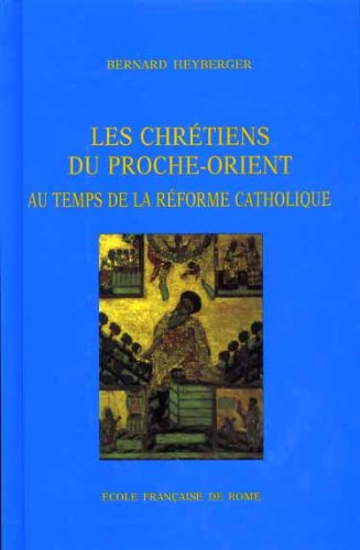 Beispielbild fr Les chrtiens du proche-orient au temps de la rforme catholique : Syrie, Liban, Palestine zum Verkauf von Ammareal