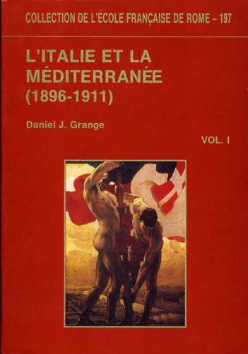 L'ITALIE ET LA MEDITERRANEE (1896-1911). LES FONDEMENTS D'UNE POLITIQUE ETRANGER, 2 VOLS.