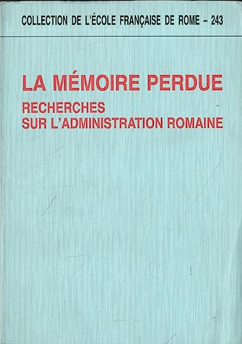 9782728303939: La mmoire perdue: Recherches sur l'administration romaine