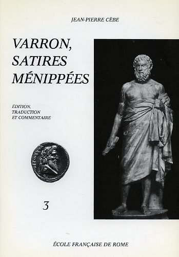 Beispielbild fr Varron, Satires Menippees: Edition, Traduction et Commentaire 3: Caprinum Proelium-Endymiones (Collection de l'Ecole Francaise de Rome 9) zum Verkauf von Powell's Bookstores Chicago, ABAA