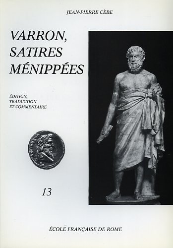 Beispielbild fr Varron, Satires Mnippes : dition, traduction, commentaire. 13, Tithnus-E saturis incertis : tables et indices pour l'ensemble de l'ditio zum Verkauf von Ammareal