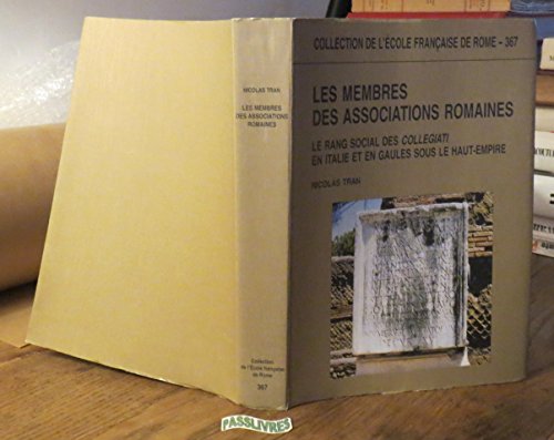 Beispielbild fr Les Membres des associations romaines : le rang social des collegiati en Italie et en Gaules. : zum Verkauf von Libreria gi Nardecchia s.r.l.