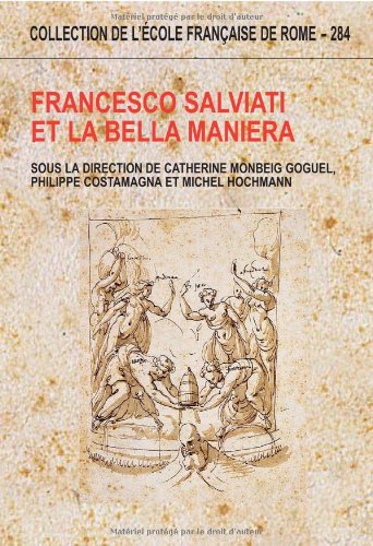 Stock image for Francesco Salviati et la Bella maniera - actes des colloques de Rome et de Paris, 1998 (COLLECTION DE L) for sale by Zubal-Books, Since 1961
