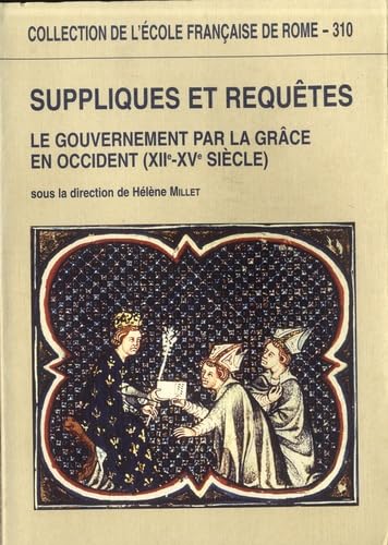 Stock image for Suppliques et requetes : le gouvernement par la Grace en Occident (XII-XV siecle). : for sale by Libreria gi Nardecchia s.r.l.