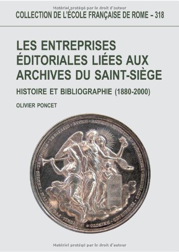 Beispielbild fr Les Enterprises Editoriales Liees Aux Archives du Saint-Siege: Histoire et Bibliographie (1880-2000) zum Verkauf von Windows Booksellers