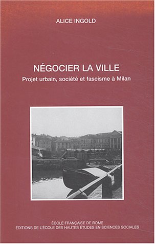 Imagen de archivo de Ngocier la ville: Projet urbain, socit et fascisme  Milan Ingold, Alice a la venta por Librairie Parrsia