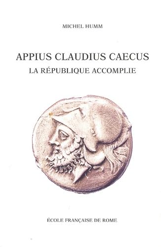 Imagen de archivo de Appius Claudius Caecus : la Republique accomplie'. : a la venta por Libreria gi Nardecchia s.r.l.