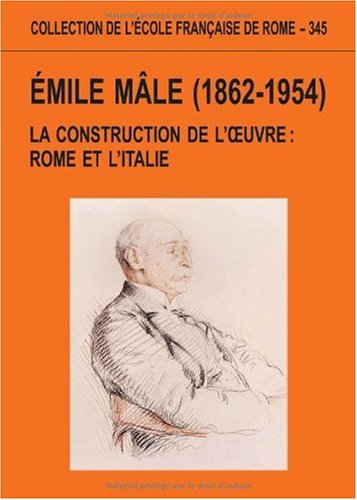Beispielbild fr Emile Mle (1862-1954): La construction de l'oeuvre : Rome et l'Italie zum Verkauf von Ammareal