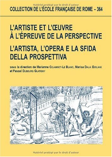 L'artiste et l'oeuvre à l'épreuve de la perspective / L'artista, l'opera e la sfida della prospet...