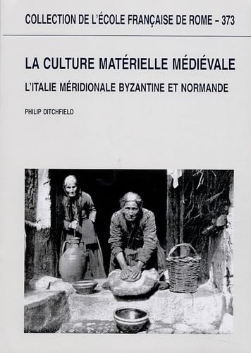 Imagen de archivo de La Culture materielle medievale : l'Italie meridionale byzantine et normande. : a la venta por Libreria gi Nardecchia s.r.l.