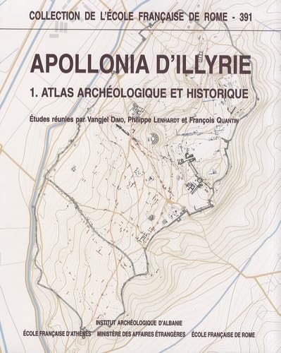 Stock image for APOLLONIA D'ILLYRIE, 1: ATLAS ARCHEOLOGIQUE ET HISTORIQUE for sale by Prtico [Portico]