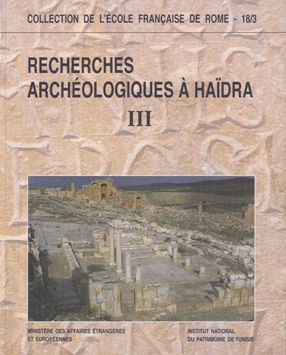 Stock image for RECHERCHES ARCHEOLOGIQUES A HAIDRA, 3: LA BASILIQUE VII; LE PETIT MONUMENT A AUGES; LE MARCHE ET L'EDIFICE AU SUD; LES I for sale by Prtico [Portico]