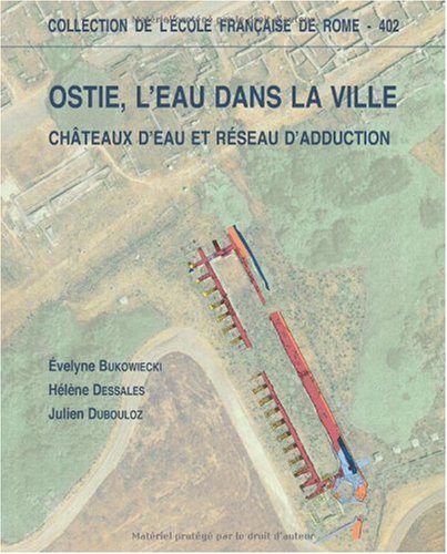 9782728308170: Ostie, l'eau dans la ville: Chteaux d'eau et rseau d'adduction