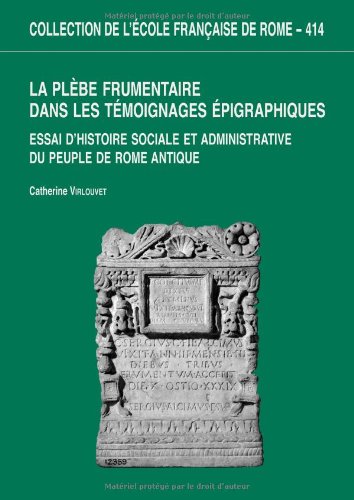 Beispielbild fr La pl  be frumentaire dans les t  moignages   pigraphiques: Essai d'histoire sociale et administrative du peuple de Rome antique zum Verkauf von WorldofBooks