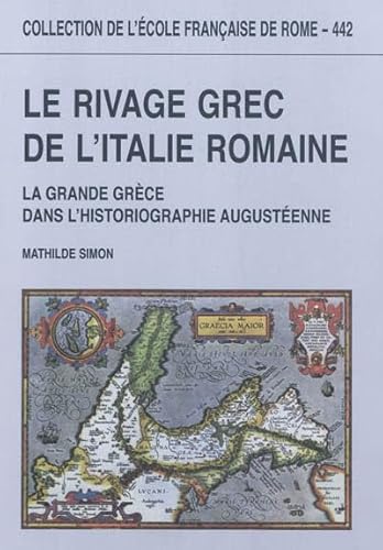 Le rivage grec de l'Italie romaine : la Grande Grèce dans l'historiographie augustéenne