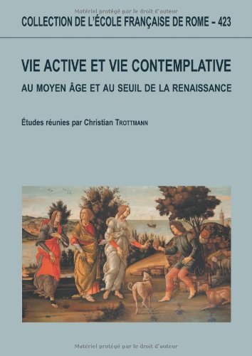 Beispielbild fr Vie active et vie contemplative au Moyen Age au seuil de la Renaissance : actes des rencontres : zum Verkauf von Libreria gi Nardecchia s.r.l.