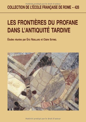 Stock image for Les Frontieres du profane dans l'antiquite' tardive. Collection de L' Ecole Francaise de Rome 428. for sale by Antiquariaat Ovidius