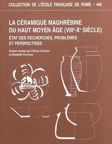 9782728308941: La cramique maghrebine du haut moyen ge (VIIIe-xe sicle) : tat des recherche: ETAT DES RECHERCHES, PROBLEMES ET PERSPECTIVES