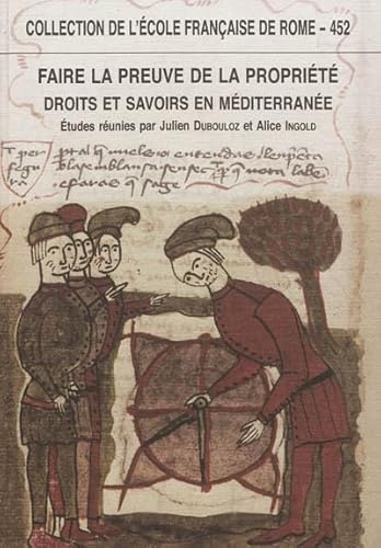 Stock image for Faire la preuve de la propri t : Droits et savoirs en M diterran e (Antiquit - Temps modernes) for sale by Aardvark Rare Books