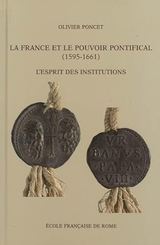 9782728309108: La France et le pouvoir pontifical (1591-1661): L'esprit des institutions