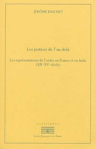 9782728310463: Les justices de l'au-dela. les representations de l'enfer en France et en Italie: LES REPRESENTATIONS DE L ENFER EN FRANCE ET EN ITALIE (XIIE-XVE SIECLE)