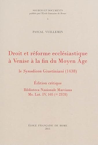 Beispielbild fr Droit et rforme ecclsiastique  Venise  la fin du Moyen ge : le Synodicon Giustiniani (1438) : dition critique, Biblioteca Nazionale Marciana MS. LAT. IV, 105 zum Verkauf von Libreria gi Nardecchia s.r.l.