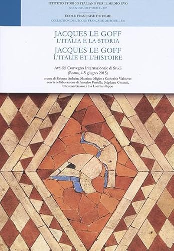 Beispielbild fr Jacques le goff. l'italia e la storia - jacques le goff. l'Italie et l'histoire: JACQUES LE GOFF. L ITALIA E LA STORIA zum Verkauf von Ammareal