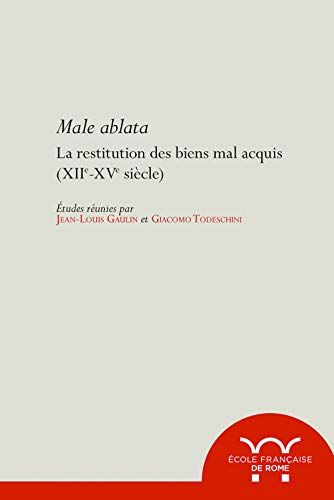Beispielbild fr Male ablata : la restitution des biens mal acquis, XIIe-XVe sicle zum Verkauf von Libreria gi Nardecchia s.r.l.