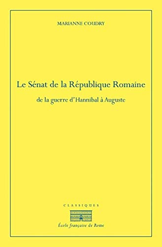 9782728314393: Le Snat de la Rpublique romaine: de la guerre d'Hannibal  Auguste