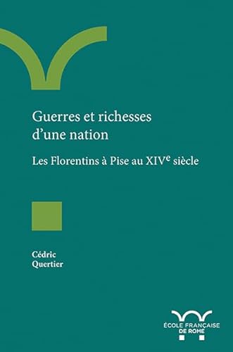 Beispielbild fr Guerres et richesses d?une nation: Les Florentins  Pise au XIVe sicle zum Verkauf von medimops