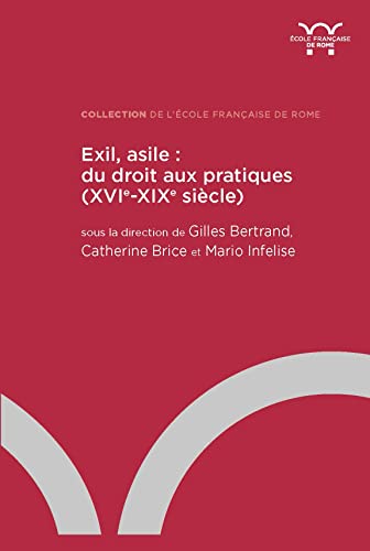 Beispielbild fr Exil, asile : du droit aux pratiques (XVIe-XIXe sicle) zum Verkauf von Libreria gi Nardecchia s.r.l.