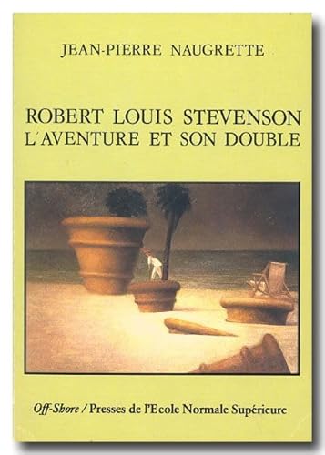 Robert Louis Stevenson: L'Aventure et son Double (9782728801336) by Naugrette, Jean-PÃ¯erre