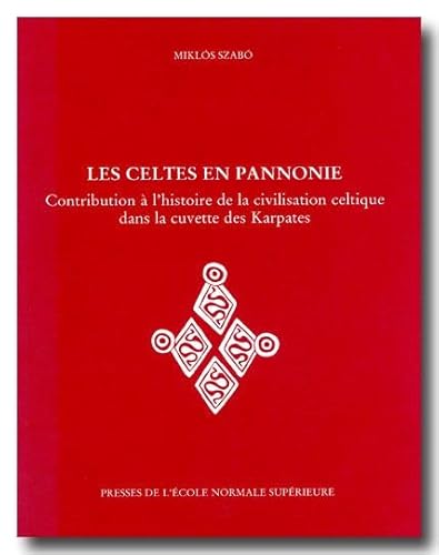 9782728801381: Les Celtes en Pannonie: Contribution  l'histoire de la civilisation celtique dans la cuvette des Karpates