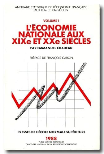 Stock image for L'Economie nationale aux XIXe et XXe sicles : Annuaire statistique de l'conomie franaise, vol. 1 for sale by Ammareal