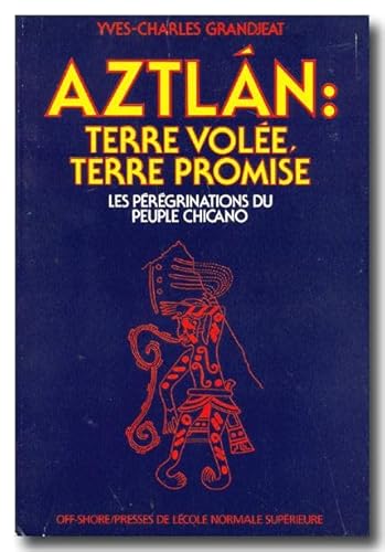 Beispielbild fr Aztlan : terre vole, terre promise. Les prgrinations du peuple Chicano. zum Verkauf von Le-Livre