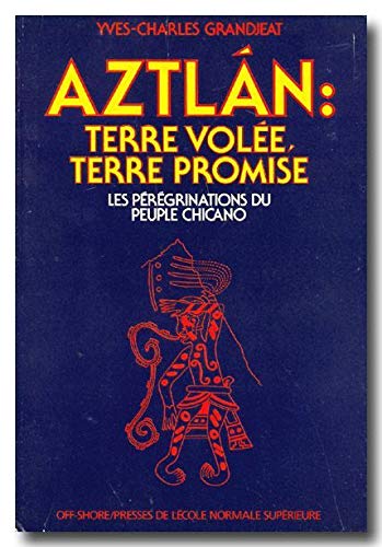 Stock image for Aztlan : terre vole, terre promise. Les prgrinations du peuple Chicano. for sale by Le-Livre