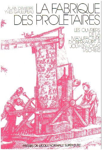 Stock image for La fabrique des proltaires : Les ouvriers de la manufacture d'Oberkampf  Jouy-en-Josas, 1760-1815 for sale by Ammareal