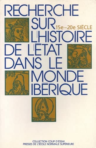 Beispielbild fr Rech sur l`Histoire de l`Etat.: Ds le Monde Iberique Xv-Xx E Sicle zum Verkauf von Buchpark