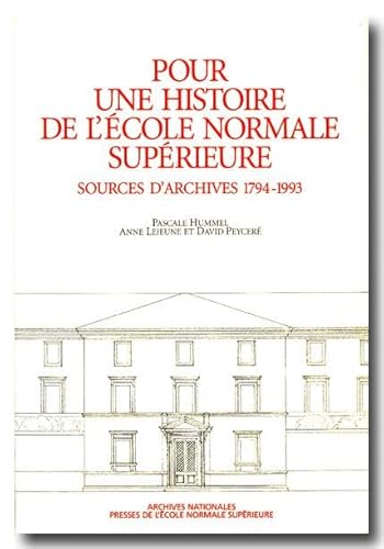 Beispielbild fr Pour une histoire de l'Ecole Normale Suprieure : Sources d'Archives 1794-1993 zum Verkauf von Calepinus, la librairie latin-grec